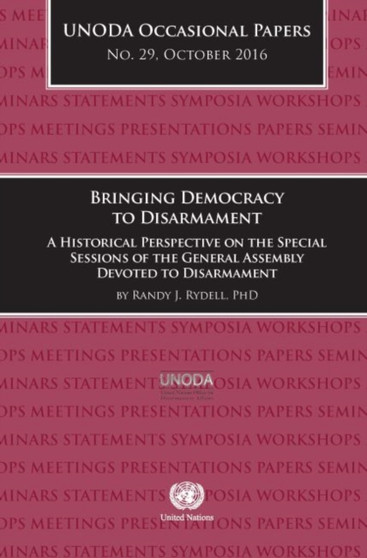 Bringing democracy to disarmament : a historical perspective on the special sessions of the General Assembly devoted to disarmament : 29