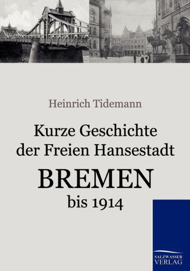 Kurze Geschichte Der Freien Hansestadt Bremen Bis 1914