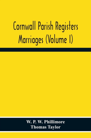 Cornwall Parish Registers. Marriages (Volume I)
