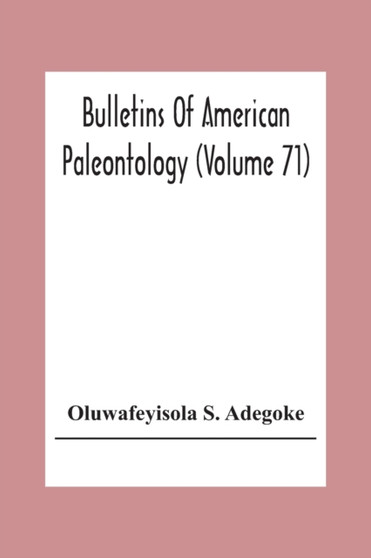 Bulletins Of American Paleontology (Volume 71) Stratigraphy And Paleontology Of The Ewekoro Formation (Paleocene) Of Southwestern Nigeria