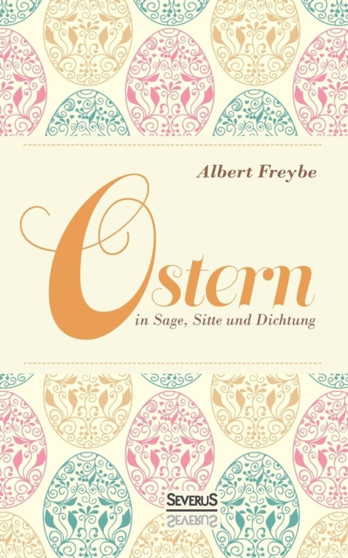 Ostern in Sage, Sitte Und Dichtung