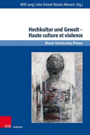 Hochkultur und Gewalt -- Haute culture et violence Hochkultur und Gewalt -- Haute culture et violence
