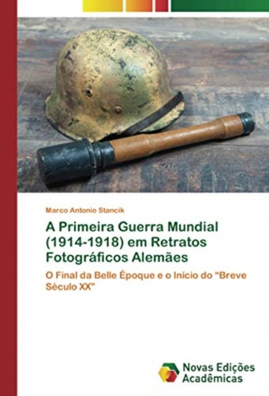 A Primeira Guerra Mundial (1914-1918) em Retratos Fotograficos Alemaes