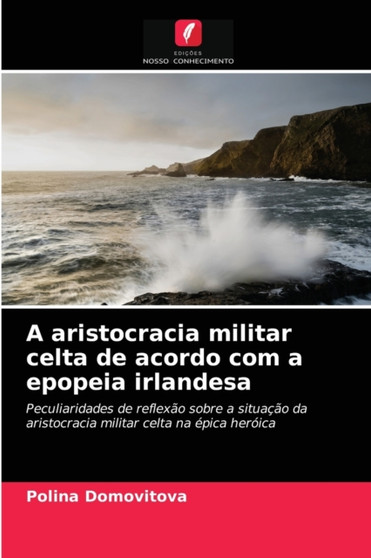 A aristocracia militar celta de acordo com a epopeia irlandesa