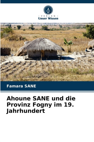 Ahoune SANE und die Provinz Fogny im 19. Jahrhundert