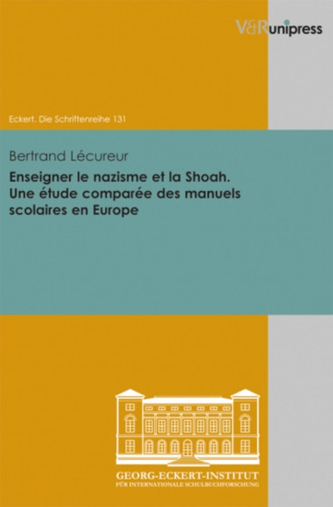 Enseigner le nazisme et la Shoah. Une etude comparee des manuels scolaires en Europe : Teaching nazism and the Shoah. A comparative study of European school history textbooks