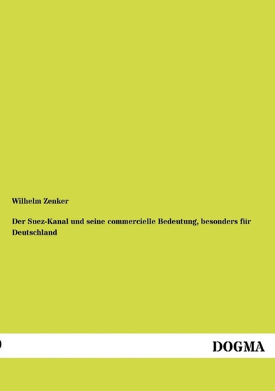 Der Suez-Kanal Und Seine Commercielle Bedeutung, Besonders Fur Deutschland