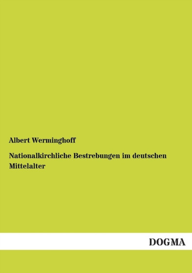 Nationalkirchliche Bestrebungen Im Deutschen Mittelalter