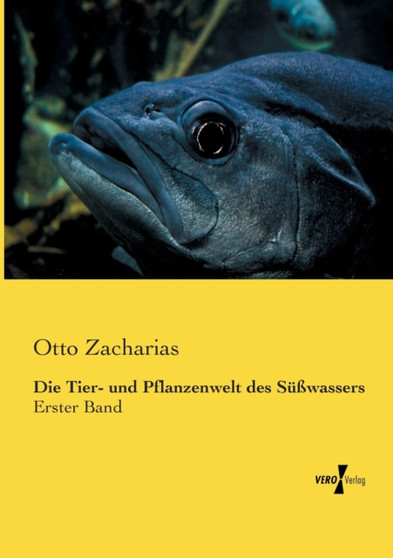 Die Tier- und Pflanzenwelt des Susswassers : Erster Band
