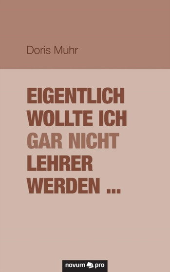 Eigentlich Wollte Ich Gar Nicht Lehrer Werden ...
