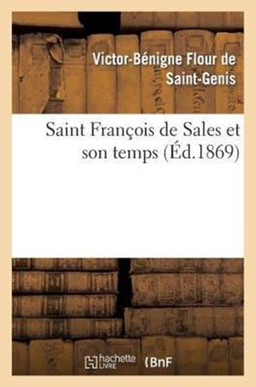 Saint Francois de Sales Et Son Temps