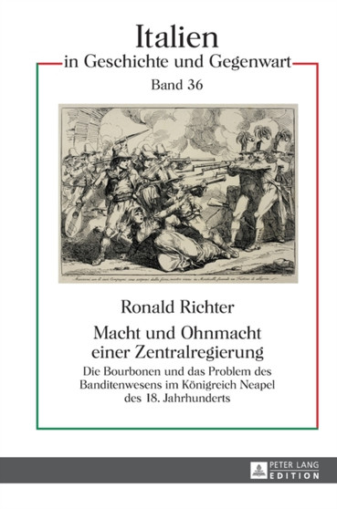 Macht Und Ohnmacht Einer Zentralregierung : Die Bourbonen Und Das Problem Des Banditenwesens Im Koenigreich Neapel Des 18. Jahrhunderts : 36