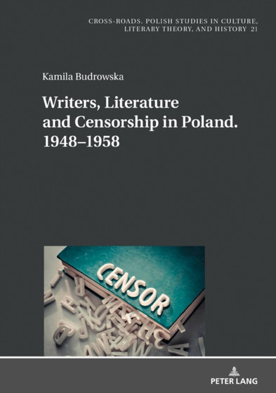 Writers, Literature and Censorship in Poland. 1948???1958 : 21