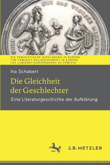 Die Gleichheit der Geschlechter : Eine Literaturgeschichte der Aufklarung Die Gleichheit der Geschlechter : Eine Literaturgeschichte der Aufklarung