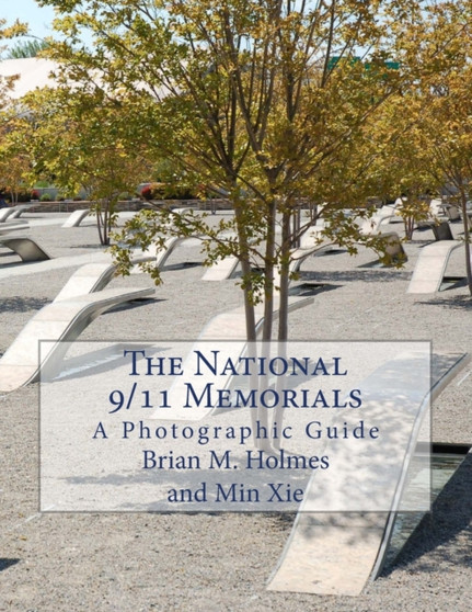 The National 9/11 Memorials : A Photographic Guide