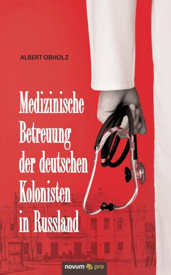 Medizinische Betreuung Der Deutschen Kolonisten in Russland