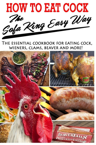 How To Eat Cock The Sofa King Easy Way : The essential cookbook for eating cock by Kristy Kream - Paperback