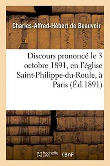 Discours Prononce Le 3 Octobre 1891, En l'Eglise Saint-Philippe-Du-Roule, A Paris, Mariage