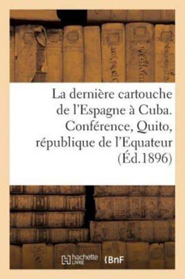 La Derniere Cartouche de l'Espagne A Cuba