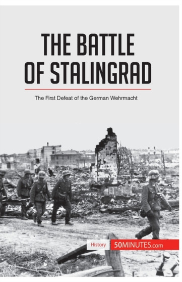 The Battle of Stalingrad : The First Defeat of the German Wehrmacht