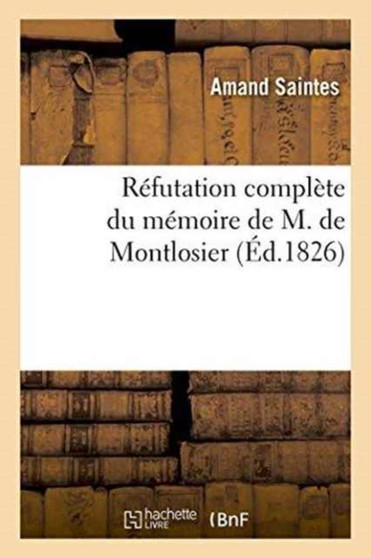Refutation Complete Du Memoire de M. de Montlosier