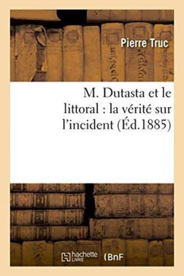 M. Dutasta Et Le Littoral: La Verite Sur l'Incident
