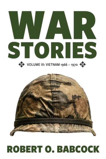 War Stories Volume III : Vietnam 1966 - 1970 : 3