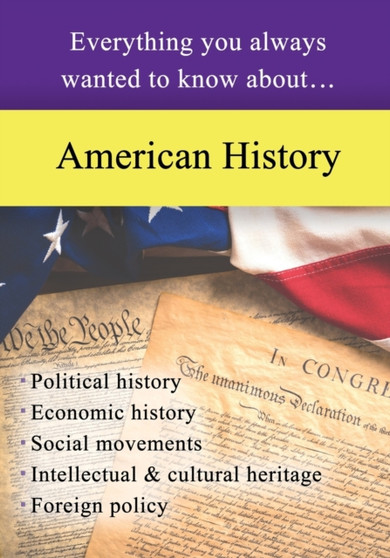 American History : Everything You Always Wanted to Know About...