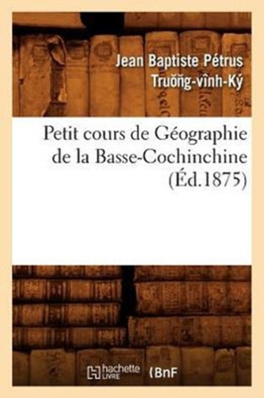 Petit Cours de Geographie de la Basse-Cochinchine (Ed.1875)