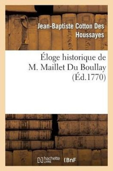 Eloge Historique de M. Maillet Du Boullay