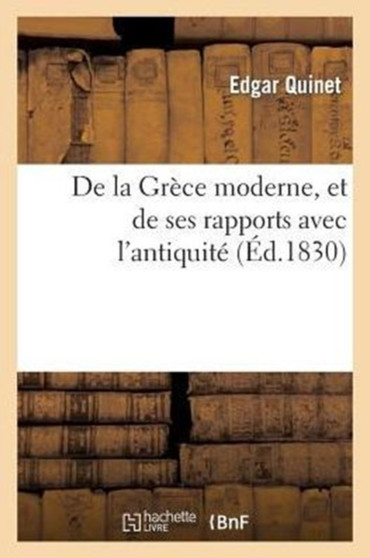 de la Grece Moderne, Et de Ses Rapports Avec l'Antiquite
