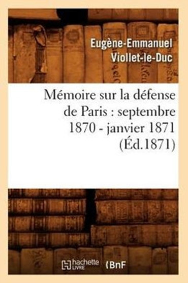 Memoire Sur La Defense de Paris: Septembre 1870 - Janvier 1871 (Ed.1871)