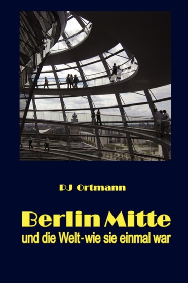 Berlin Mitte und die Welt - wie sie Berlin Mitte und die Welt - wie sie