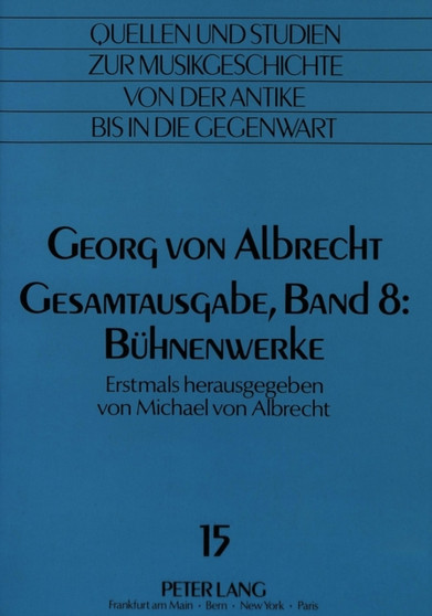 Georg von Albrecht-Gesamtausgabe, Band 8: Buehnenwerke : Erstmals herausgegeben von Michael von Albrecht by von Albrecht Christiane von Albrecht - Paperback
