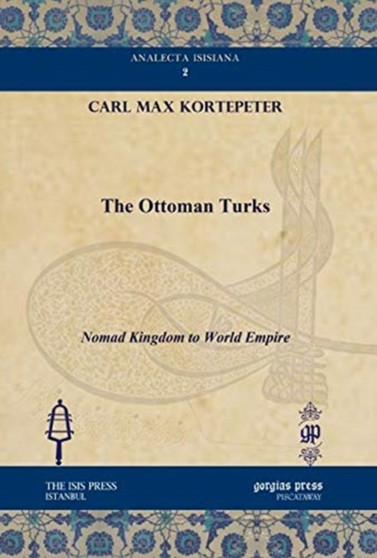 The Ottoman Turks : Nomad Kingdom to World Empire : 2