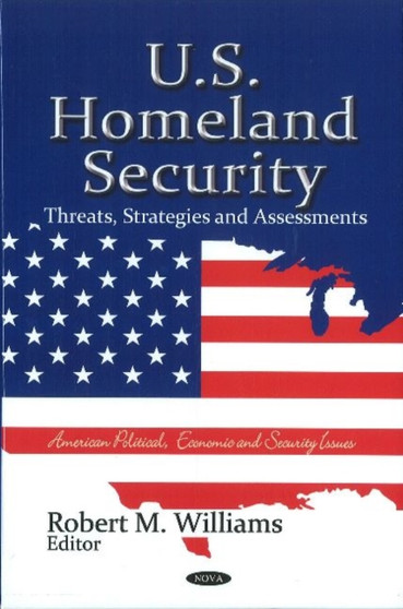 U.S. Homeland Security : Threats, Strategies & Assessments