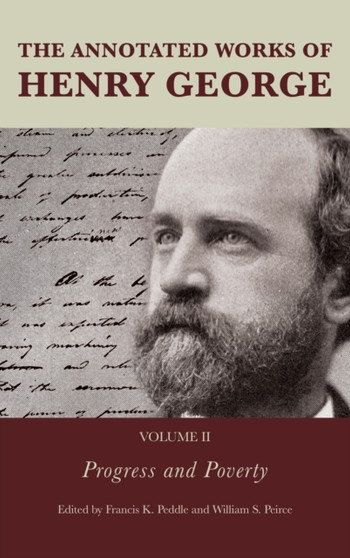 The Annotated Works of Henry George : Progress and Poverty