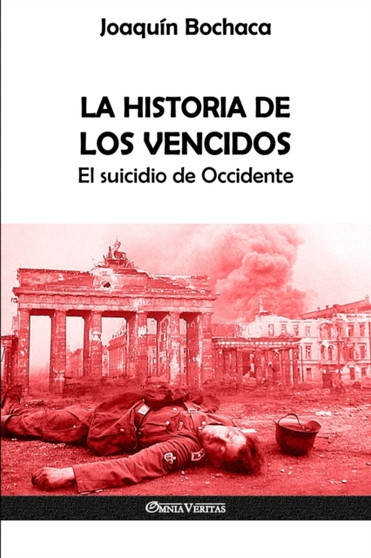 La Historia de los Vencidos : El suicidio de Occidente