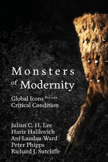 Monsters of Modernity : Global Icons for our Critical Condition : 1