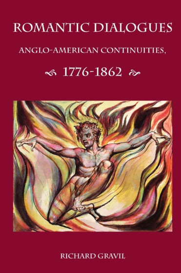 Romantic Dialogues : Anglo-American Continuities, 1776-1862
