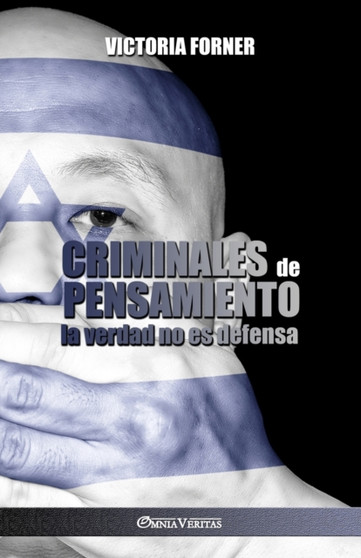Criminales de pensamiento : la verdad no es defensa