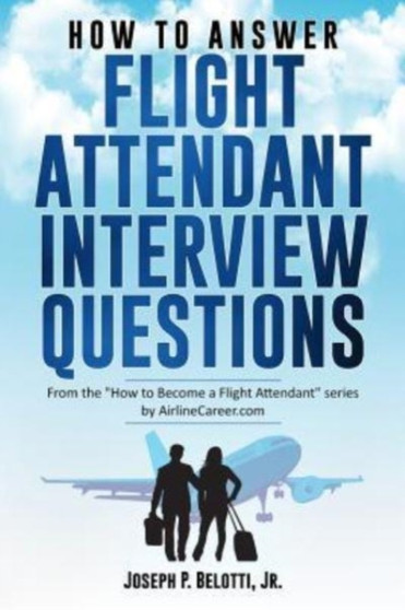 How to Answer Flight Attendant Interview Questions : 2017 Edition