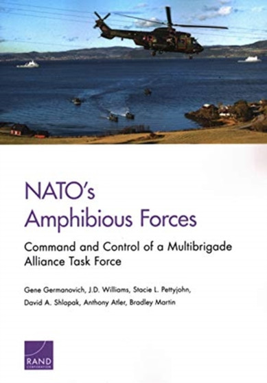 NATO's Amphibious Forces : Command and Control of a Multibrigade Alliance Task Force