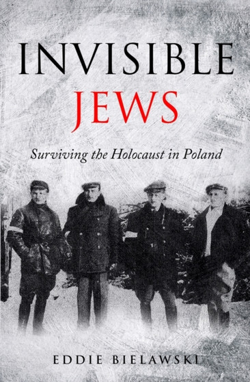 Invisible Jews : Surviving the Holocaust in Poland