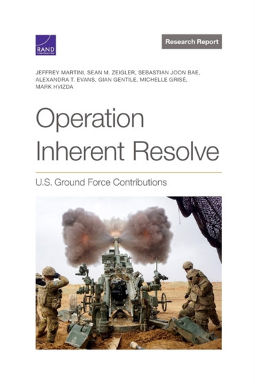 Operation Inherent Resolve : U.S. Ground Force Contributions