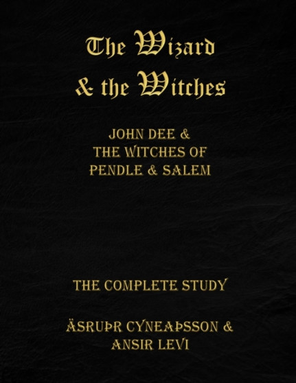 The Wizard & the Witches : John Dee & the Witches of Pendle & Salem