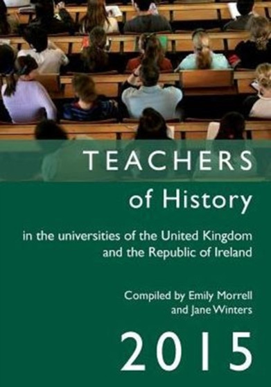 Teachers of History in the Universities of the United Kingdom and the Republic of Ireland 2015