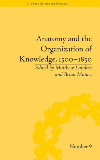 Anatomy and the Organization of Knowledge, 1500???1850