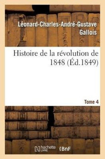 Histoire de la Revolution de 1848. Tome 4
