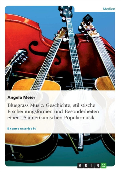 Bluegrass Music: Geschichte by Angela Meier - Paperback